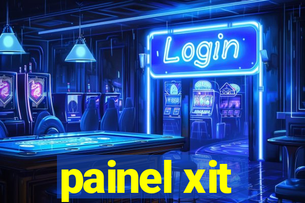 painel xit